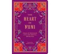 The Heart of Rumi : Poems of Friendship, Love, and Spiritual Reflection