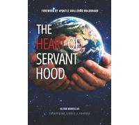 The Heart Of Servanthood: Servanthood is heavens language, and mankind was created to speak it.