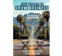 The Heart of Show Business: Your Road Map To Hollywood