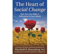 The Heart of Social Change: How to Make a Difference in Your World