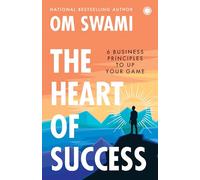 The Heart of Success: 6 Business Principles to Up Your Game