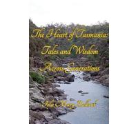 The Heart of Tasmania: Tales and Wisdom Across Generations (Cardie and Me and Other Poetry by the Tasmanian Traveller)