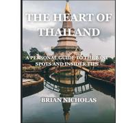 The Heart of Thailand: A Personal Guide to the Best Spots and Insider Tips