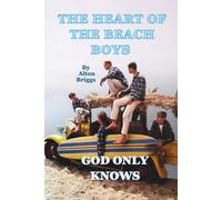 THE HEART OF THE BEACH BOYS: GOD ONLY KNOWS