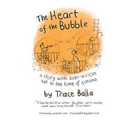 The Heart of the Bubble: a story with 2020 vision set in the time of corona