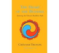 The Heart of the Buddha: Entering the Tibetan Buddhist Path (Shambhala Classics)