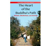 The Heart of the Buddha's Path: Wisdom, Mindfulness, and Serenity
