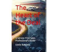 The Heart of the Deal: A Service-First Sales Professional's Guide