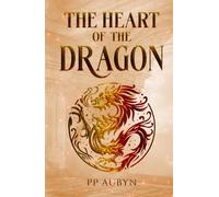 The Heart of the Dragon: A spellbinding fast paced, emotional fantasy: A stolen Heart. A dying World. A girl bound to the fire of an ancient beast. A prophecy awakens, Pollux must do or die.