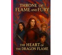 The Heart of The Dragon’s Flame (Thorne of Flame and Fury)