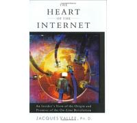 The Heart of the Internet: An Insider's View of the Origin and Promise of the on-Line Revolution