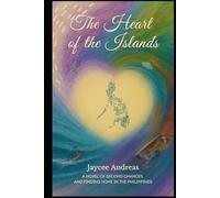 The Heart of the Islands: A Novel of Second Chances and Finding Home in the Philippines