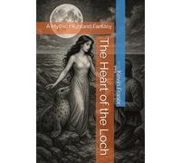 The Heart of the Loch: A Mythic Highland Fantasy: 1 (Riverborn Saga)