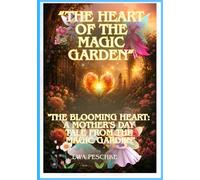 "The Heart of the Magic Garden": "The Blooming Heart: A Mother's Day Tale From The Magic Garden"