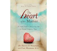 The Heart of the Matter: A Simple Guide to Discovering Gifts in Strange Wrapping Paper