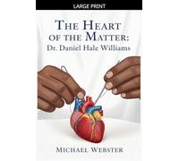 The Heart of the Matter: Dr. Daniel Hale Williams