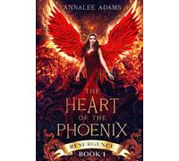 The Heart of the Phoenix: He broke me. Took my body and engineered it for his pleasure. But I escaped... (Resurgence)