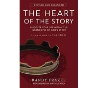 The Heart of the Story: Discover Your Life Within the Grand Epic of God’s Story
