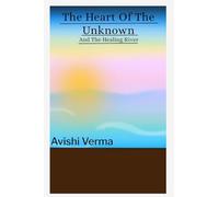The Heart Of The Unknown and The Healing River
