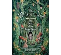 The Heart of the Weird Wood (The Whisperwicks, 3)