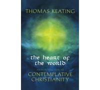 The Heart of the World: An Introduction to Contemplative Christianity