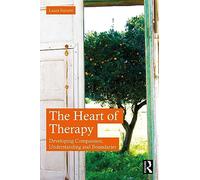 The Heart of Therapy: Developing Compassion, Understanding and Boundaries