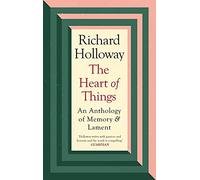 The Heart of Things: An Anthology of Memory and Lament