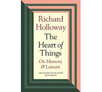 The Heart of Things: On Memory and Lament