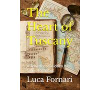 The Heart of Tuscany: A Traveller's Guide to Its Cities' Rich Past