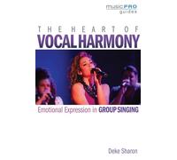 The Heart of Vocal Harmony: Emotional Expression in Group Singing (Music Pro Guides)