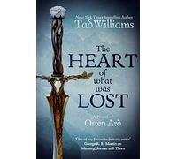 The Heart of What Was Lost: A Novel of Osten Ard (Memory, Sorrow & Thorn)