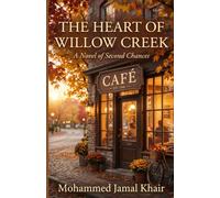 THE HEART OF WILLOW CREEK: A Novel of Second Chances