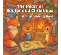 The Heart of Winter and Christmas: A cozy coloring book for adults and teens with cute animal characters for relaxation and stress relief (Heart of Coloring)