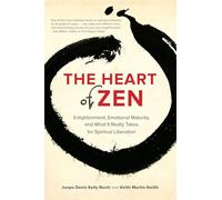 The Heart of Zen: Enlightenment, Emotional Maturity, and What It Really Takes for Spiritual Liberation