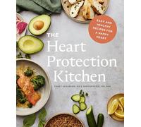 The Heart Protection Kitchen: Easy and Healthy Recipes for a Happy Heart