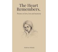 The heart remembers.: Poems on love and memory.