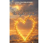 The Heart Remembers the Light Again: Rediscovering Hope After Emotional Darkness (When Life Feels Hard, You Are Not Alone)