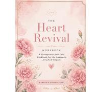 The Heart Revival Workbook: A Therapeutic Self-Love Workbook for the Anxiously Attached Empath