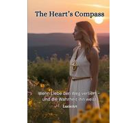 The Heart’s Compass: Wenn Liebe den Weg verliert - und die Wahrheit ihn weist