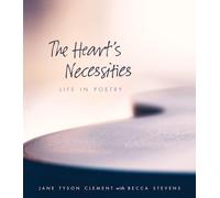 The Heart’s Necessities: Life in Poetry