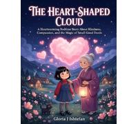 The Heart-Shaped Cloud: A Heartwarming Bedtime Story About Kindness, Compassion, and the Magic of Small Good Deeds | A Beautiful Picture Book for Children Ages 3-8