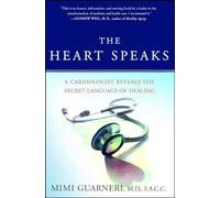The Heart Speaks: A Cardiologist Reveals the Secret Language of Healing