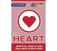 The Heart: Spiritual Health and Wellness in Recovery (Little Book Series: Discipleship & Recovery)