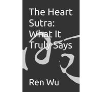 The Heart Sutra: What It Truly Says