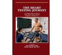 The Heart Testings Journey: A Complete Patient’s Guide to Every Cardiac Test, From First Symptom to Lifelong Care
