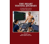 The Heart Testings Journey: A Complete Patient’s Guide to Every Cardiac Test, From First Symptom to Lifelong Care