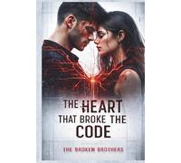 THE HEART THAT BROKE THE CODE: The Broken Brothers