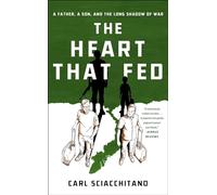 The Heart That Fed: A Father, a Son, and the Long Shadow of War