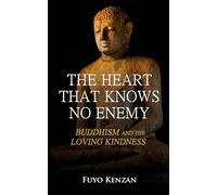 The Heart That Knows No Enemy: Buddhism and the Loving Kindness