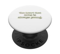 The heart that loves is always young. PopSockets Adhesive PopGrip